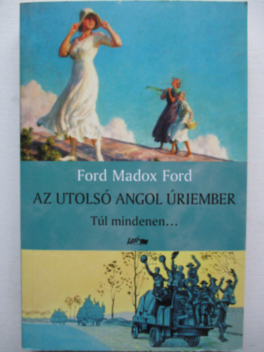 Ford Madox Ford - Az utols angol riember III. - Tl mindenen...