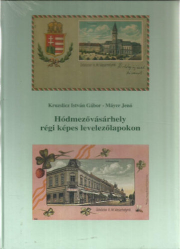 Kruzslicz I.G.-M�yer J. - H�dmez�v�s�rhely r�gi k�pes levelez�lapokon