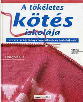 Jaacks Hanna - A tökéletes kötés iskolája