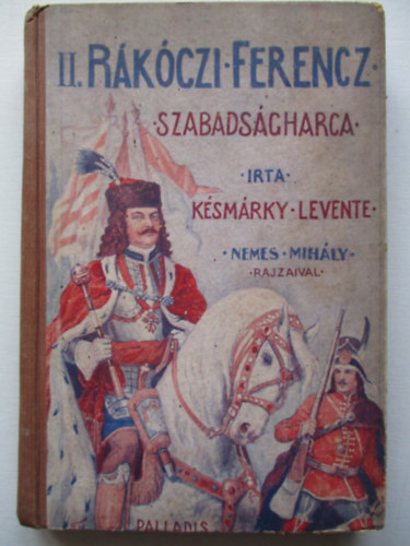 Ksmrky Levente, Nemes Mihly - II. Rkczi Ferencz szabadsgharca