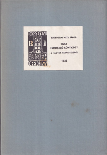 Szoboszlai Mata Jnos - Husz fametszet knyvjegy a Magyar Parnaszusrl (hasonms kiads)