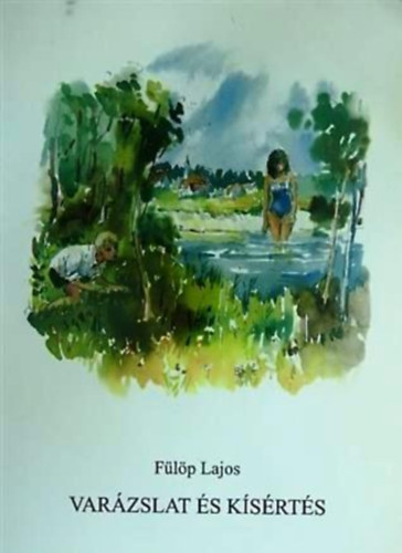 Dr. F�l�p Lajos - Var�zslat �s k�s�rt�s