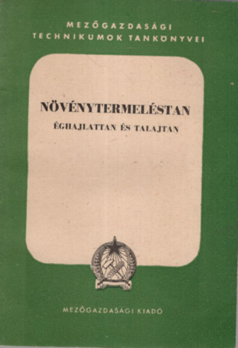 Bacs� N�ndor, dr. Fekete Zolt�n - N�v�nytermel�stan �ghajlattan �s talajtan - Mez�gazdas�gi technikumok tank�nyvei