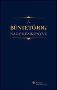 A Büntetőjog Nagy Kézikönyve