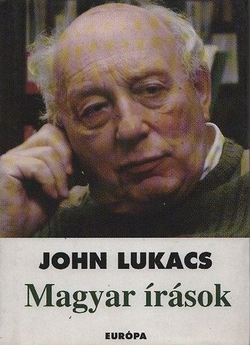 John Lukacs - Magyar �r�sok
