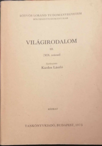 Kardos Lszl (szerk.) - A vilgirodalom trtnete III. (XIX. szzad) Kzirat