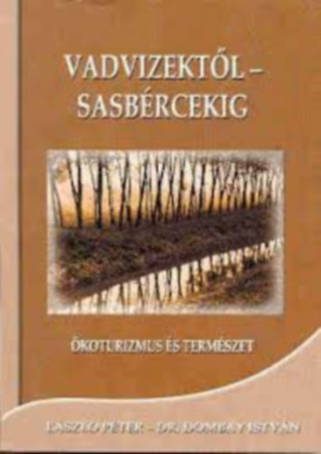 Lszl Pter, Dr. Dombay Istvn - Vadvizektl - Sasbrcekig - koturizmus s termszet