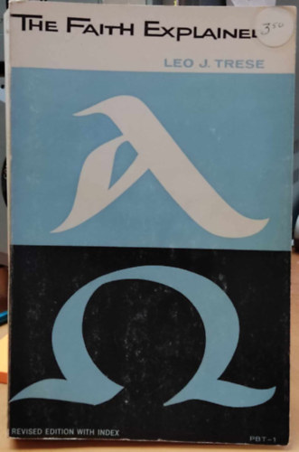 Leo J. (John) Trese - The Faith Explained - Revised Edition wint index