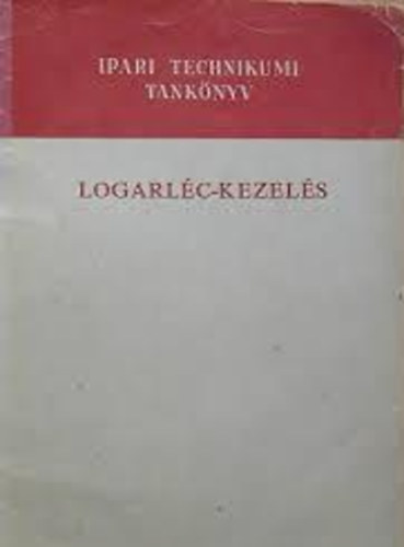 Kardi Norbert - Logarlc-kezels-Ipari Szakkzpiskolai tanknyv