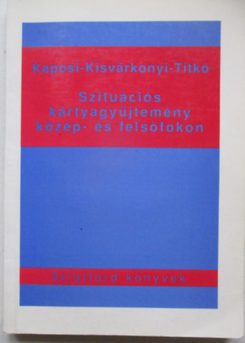 Kaposi-Titk� - Szitu�ci�s k�rtyagy�jtem�ny k�z�p- �s fels�fokon