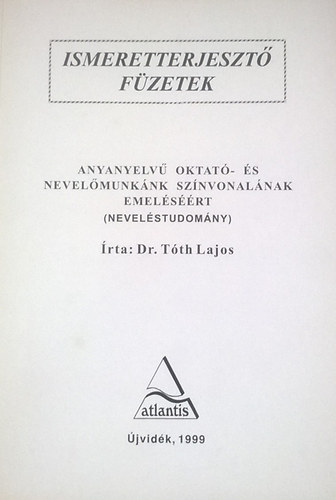 Dr. T�th Lajos - Anyenyelv� oktat�- �s nevel�munk�nk sz�nvonal�nak emel�s��rt