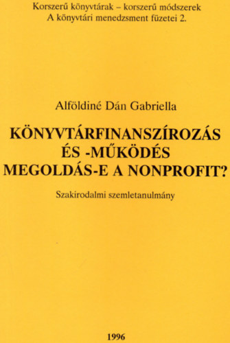 Alföldinédán Gabriella - Könyvtárfinanszírozás és -működés - Megoldás-e a nonprofit?