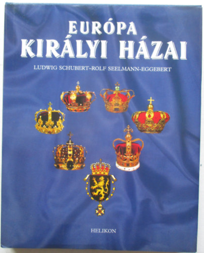 Ludwig Schubert - Rolf Seelmann-Eggebert - Eur�pa kir�lyi h�zai