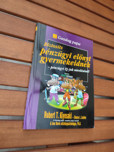 Kiyosaki, Robert T.-Lechter, Sharon L. - Biztosts pnzgyi elnyt gyermekeidnek - pnzgyi IQ-juk nvelsvel!