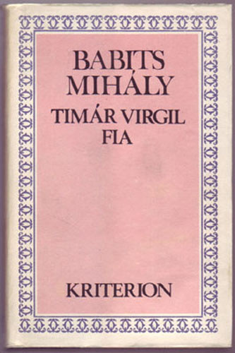 Babits Mih�ly - Tim�r Virgil fia - Elza pil�ta vagy a t�k�letes t�rsadalom /K�t reg�ny