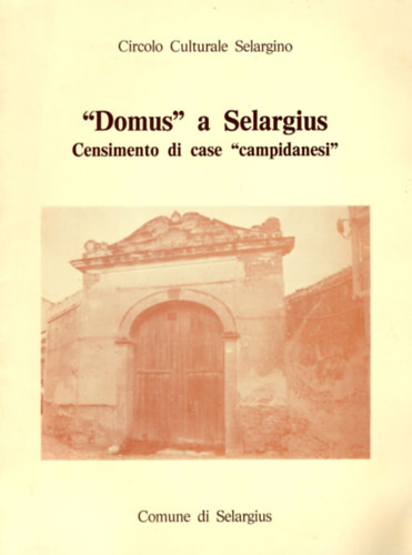 Circolo Culturale Selargino - Domus a Selargius - Censiment di case campidanesi ( olasz )