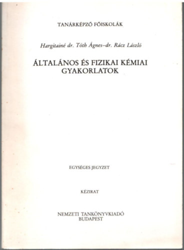 Hargitain Dr. Tth gnes, Dr. Rcz Lszl - ltalnos s fizikia kmiai gyakorlatok