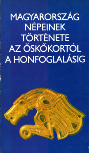 Magyarorszg npeinek trtnete az skkortl a honfoglalsig