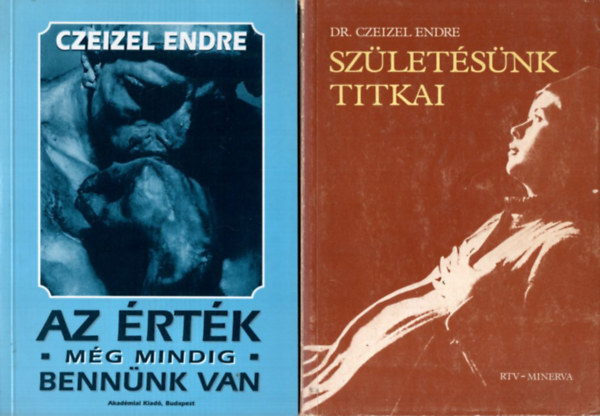 Dr. Czeizel Endre - 3 db Czeizel Endre: Au érték még mindig bennünk van, Születésünk titkai, Eufénika