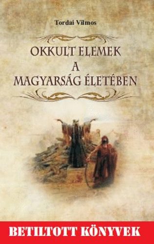 Tordai Vilmos - Okkult elemek a magyarsg letben