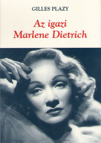 Gilles Plazy - Az igazi Marlene Dietrich