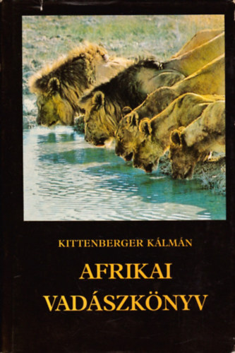 Kittenberger Kálmán - Afrikai vadászkönyv