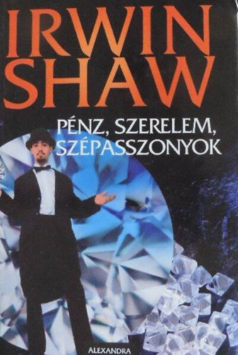 Irwin Shaw, Sznt Pter (ford.) - Pnz, szerelem, szpasszonyok (Nightwork) - Alexandra 2007-es kiads!