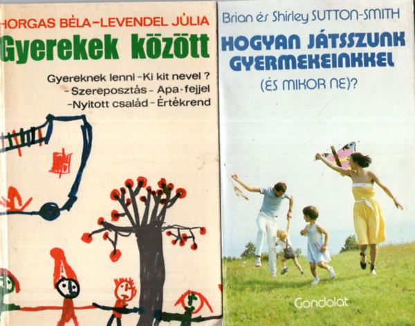 Horgas Bla-Leveldel Jlia, Brianh s Shirley Sutton-Smith, Peter Rowlands, Dr.Haim Ginott - 4 db letmd gyermeknevels knyv ( egytt ) 1. Szlk s gyermekek, 2. Vasrnapi szlk, 3. Gyerekek kztt , 4. Hogyan jtsszunk gyermekeinkkel ( s mikor ne )?