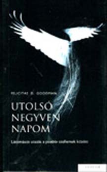 Felicitas D. Goodman - Utolsó negyven napom (Látomásos utazás a pueblo szellemek között)