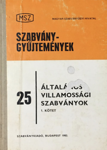 Ocskay Imre (szerk.) - Általános villamossági szabványok gyűjteménye I. kötet - Szabványgyűjtemények 25