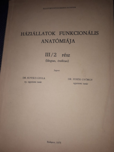 Dr. Kovcs Gyula, Dr. Fehr Gyrgy - Hzillatok funkcionlis anatmija III/2. rsz (idegtan, rzktan) jegyzet