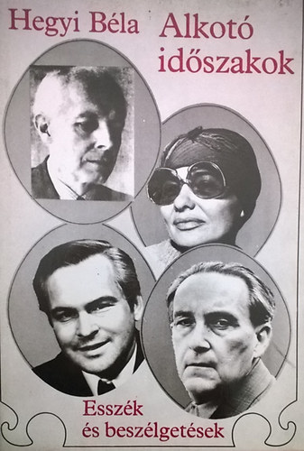 Hegyi BÉla - Alkotó időszakok (Esszék és beszélgetések)