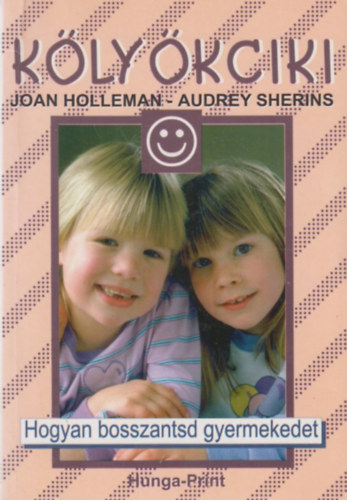 Sherins, Audrey; Holleman, Joan - Klykciki avagy Hogyan bosszantsd gyermekedet?