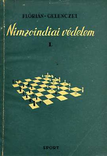 Flrin Tibor-Gelenczei Emil Dr. - Nimzoindiai vdelem I-II.