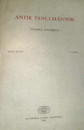 Borzs�k Istv�n (szerk.) - Antik tanulm�nyok-Studia antiqua XXXIX. k�tet 1-2. sz�m