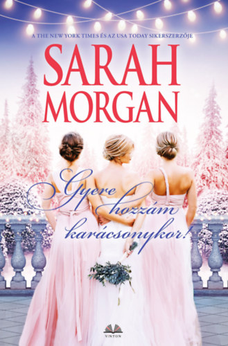 Sarah Morgan - Gyere hozzm karcsonykor!