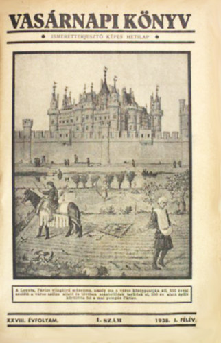 Szil�gyi S�ndor (a szerkeszt�s�rt felel) - Vas�rnapi k�nyv 1938 I-II. f�l�v