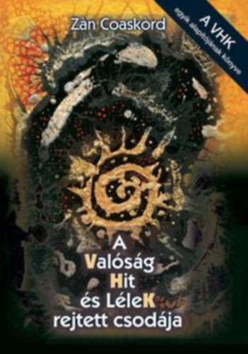 Zan Coaskord - A Valsg, Hit s lleK rejtett csodja