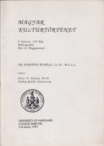 Dr. Horvth Mihly, LL.D., M.S.L.S. - Magyar Kultrtrtnet - 9 Fejezet, 150 Kp, Bibliogrfia, Nv s Trgymutat
