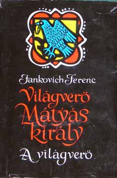 Jankovich Ferenc - Vilgver Mtys kirly-A vilgver