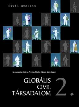 Anheier; Glasius; Kaldor - Globlis civil trsadalom 2. - Civil szellem sorozat