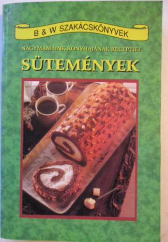 Black & White Kiad� - Nagymam�ink konyh�j�nak receptjei: S�tem�nyek