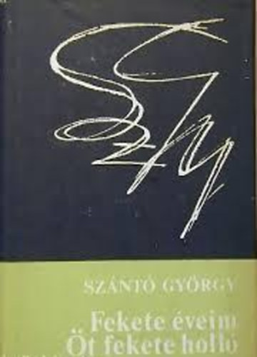 Szántó György - Fekete éveim-Öt fekete holló