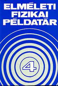 Nagy Károly (szerk.) - Elméleti fizikai példatár IV.