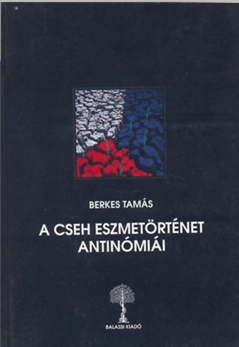 Berkes Tam�s - A cseh eszmet�rt�net antin�m�i
