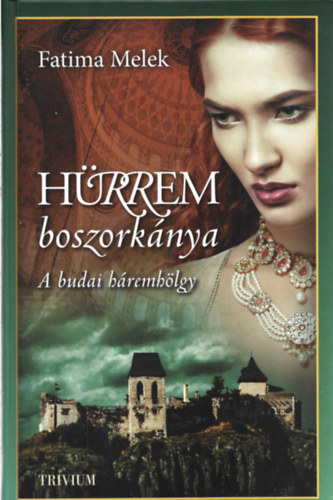 Fatima Melek - H�rrem boszork�nya - Szulejm�n sorozat V. - A budai h�remh�lgy