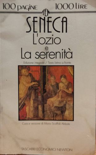 Seneca - L'ozio e La serenit� (100 pagine 1000 lire 39)