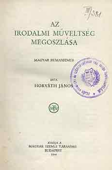 Horv�th J�nos - Az irodalmi m�velts�g megoszl�sa