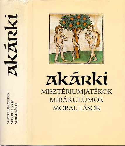 Szenczi Mikls szerk. - Akrki - Misztriumjtkok, mirkulumok, moralitsok