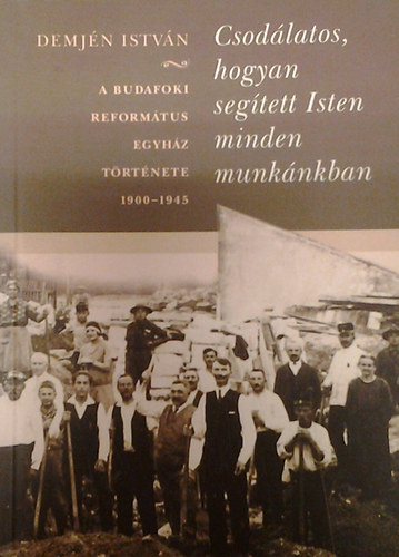 Demj�n Istv�n - Csod�latos, hogyan seg�tett Isten minden munk�nkban